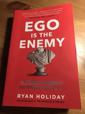 Ego Is The Enemy: The Fight To Master Our Greatest Opponent