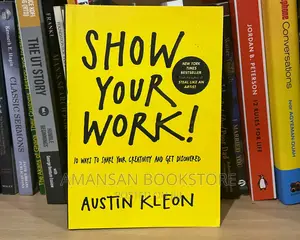 Show Your Work: 10 Ways to Share Your Creativity