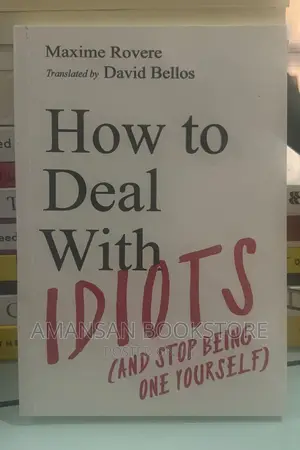 How to Deal With Idiots