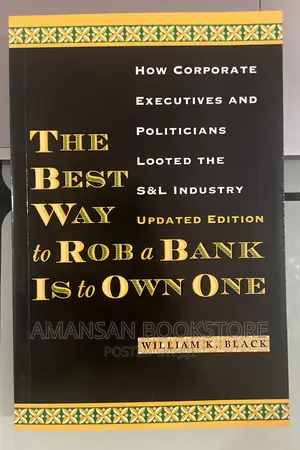 The Best Way to Rob a Bank Is to Own One
