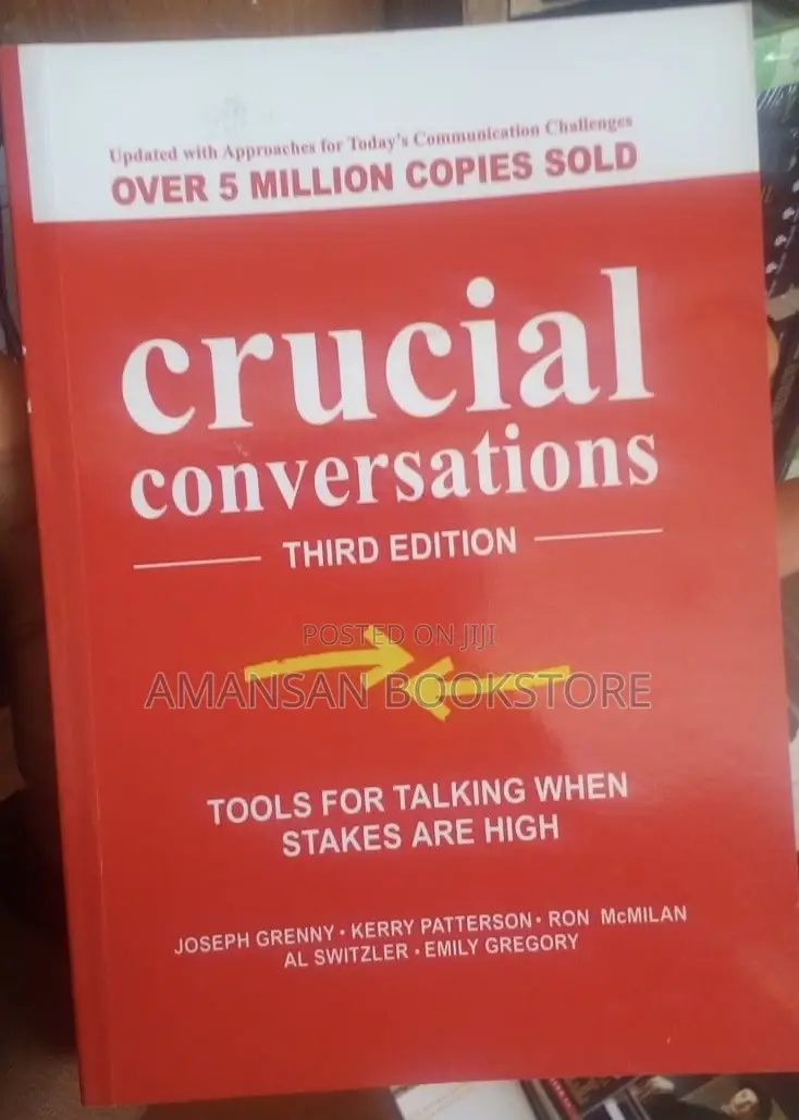 Crucial Conversations: Tools Fortalking When Stakes Are High
