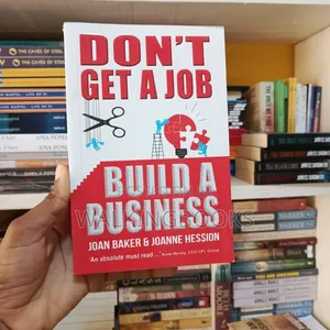 Photo - Don't Get a Job, Build a Business: Growing Your Own Business