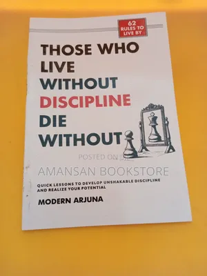 Those Who Live Without Discipline Die Without Honor