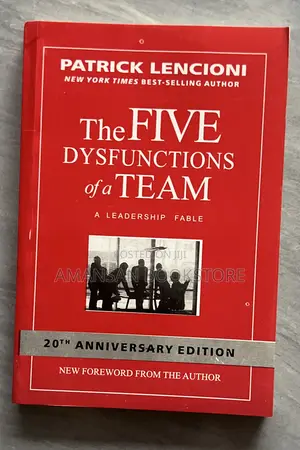 The Five Dysfunctions of a Team: A Leadership Fable