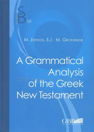 A Grammatical Analysis of the Greek New Testament