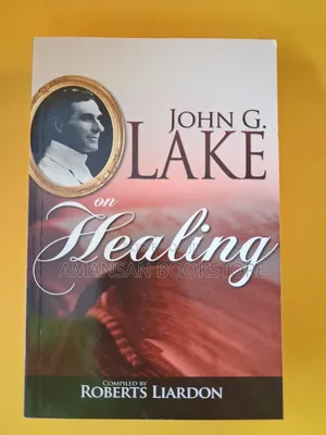 John G.Lake on Healing