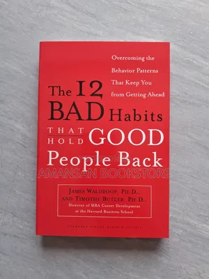 The 12 Bad Habits That Hold Good People Back