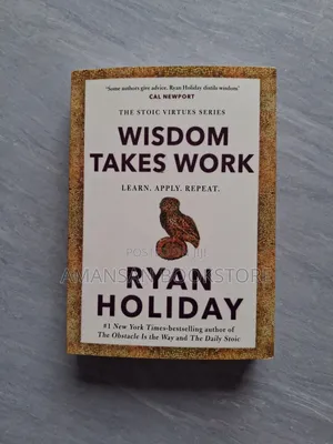 Wisdom Takes Work by Ryan Holiday