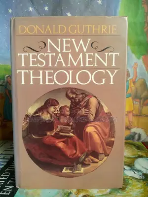 New Testament Theology By: Donald