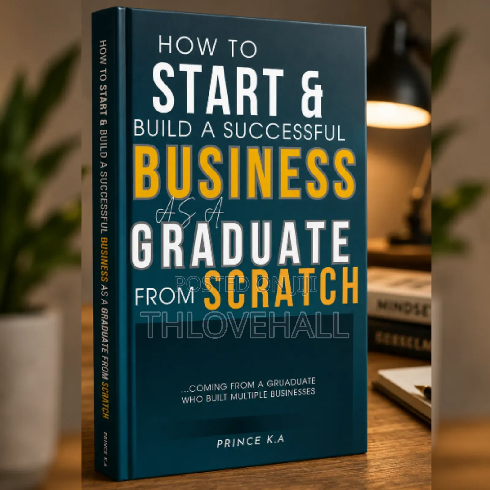 How to Start Build a Successful Business as a Graduate From Scratch