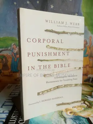 Corporal Punishment in the Bible: A Redemptive-Movement Hermeneutic