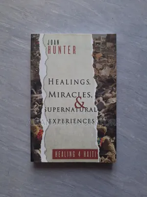 Healings,Miracles, and Supernatural Experiences