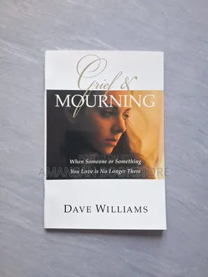 Grief Mourning: When Someone or Something You Love Is No More