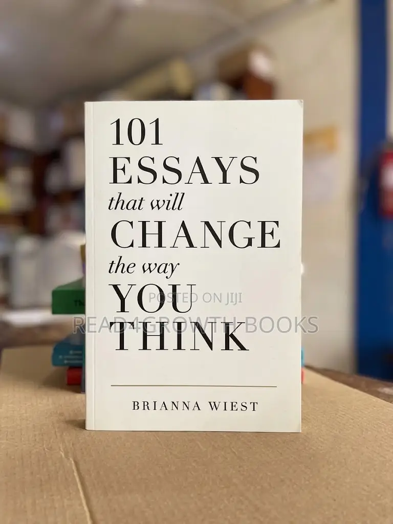101 Essays That Will Change the Way You Think by Brianna Wiest