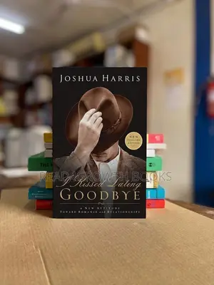 I Kissed Goodbye by Joshua Harris