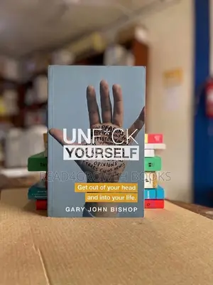 The Unfuck Yourself Book by Gary John Bishop