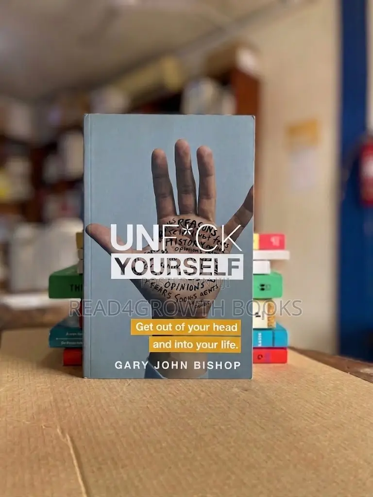 The Unfuck Yourself Book by Gary John Bishop