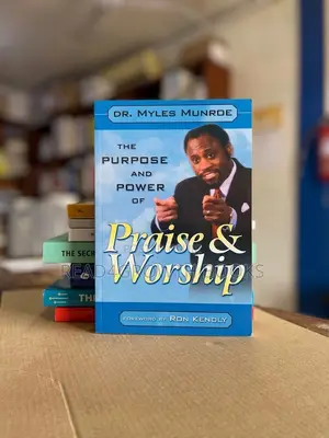 The Purpose and Power of Praise and Worship by Dr. Myles Munroe