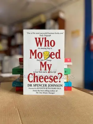 Who Moved My Cheese? By Dr. Spencer Johnson