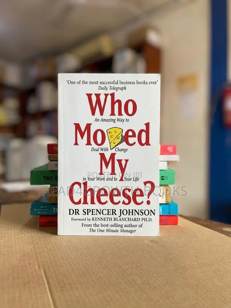 Who Moved My Cheese? By Dr. Spencer Johnson