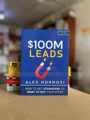 $100M Leads: How to Get Strangers to Want to Buy Your Stuff