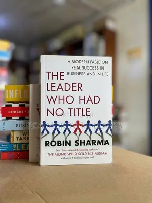 The Leader Who Had No Title by Robin Sharma