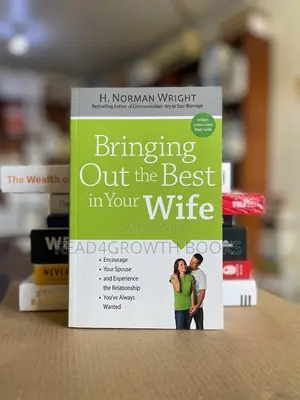 Bringing Out the Best in Your Wife by H. Norman Wright