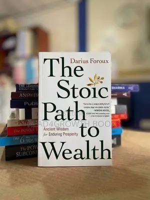 The Stoic Path to Wealth by Darius Foroux