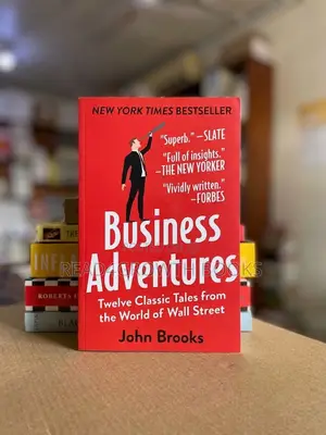Business Adventures Twelve Classic Tales From the World of Wall Stree
