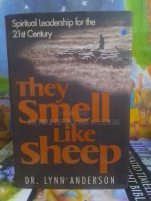 They Smell Like Sheep: Spiritual Leadership for the 21st Century