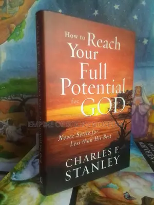How to Reach Your Full Potential for God