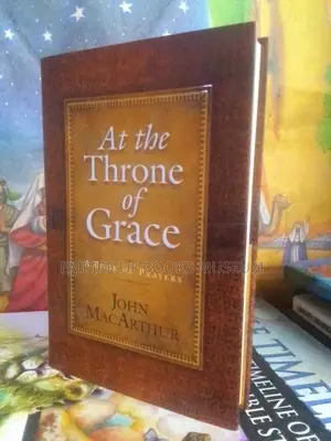At the Throne of Grace: A Book of Prayers: By John MacArthur (Author)