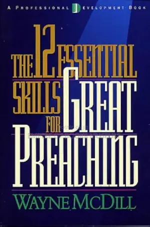 The 12 Essential Skills for Great Preaching: By Wayne McDill (Author)