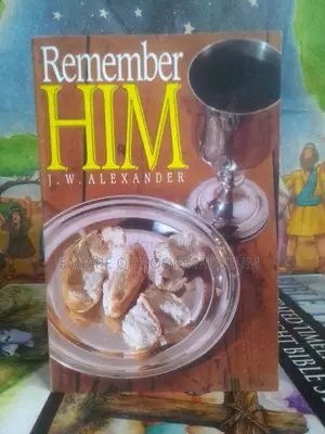 Remember Him: By J W Alexander (Author)