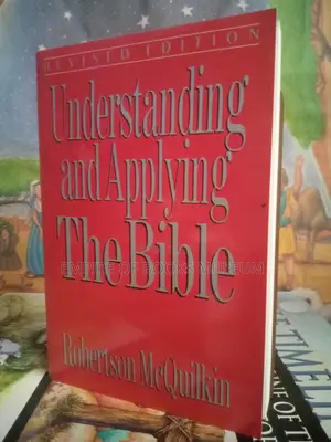 Understanding and Applying the Bible: By Robertson McQuilkin