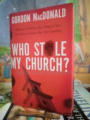 Who Stole My Church: What to Do When the Church You Love Tries To