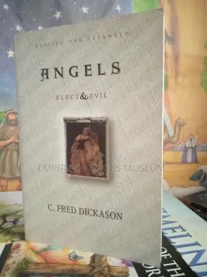 Angels Elect and Evil: By C Fred Dickason (Author)