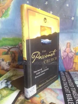 The Passionate Church: The Art of Life-Changing Discipleship