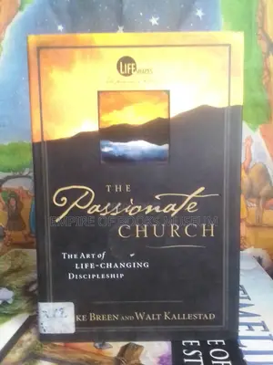 The Passionate Church: The Art of Life-Changing Discipleship