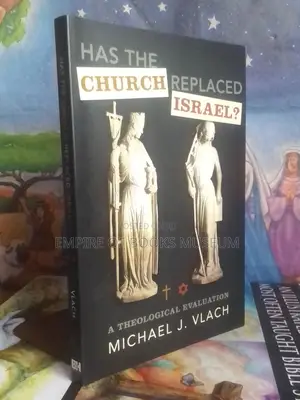 Has the Church Replaced Israel?: By Michael Vlach