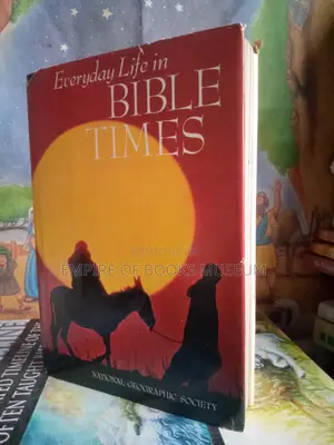 Everyday Life in Bible Times by National Geographic Book