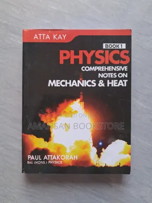 Atta Kay Physics: Mechanics and Heat